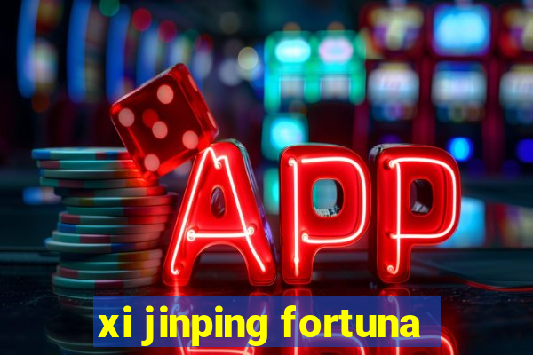 xi jinping fortuna